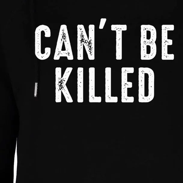 CanT Be Killed Womens Funnel Neck Pullover Hood