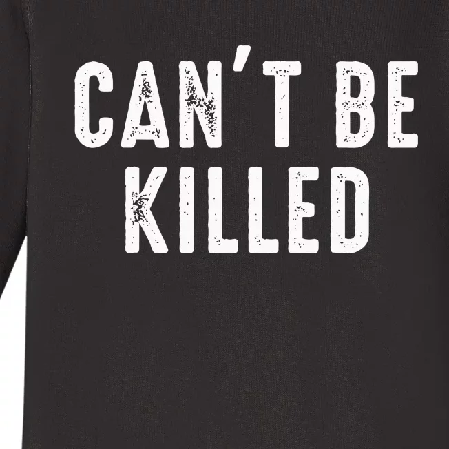 CanT Be Killed Baby Long Sleeve Bodysuit