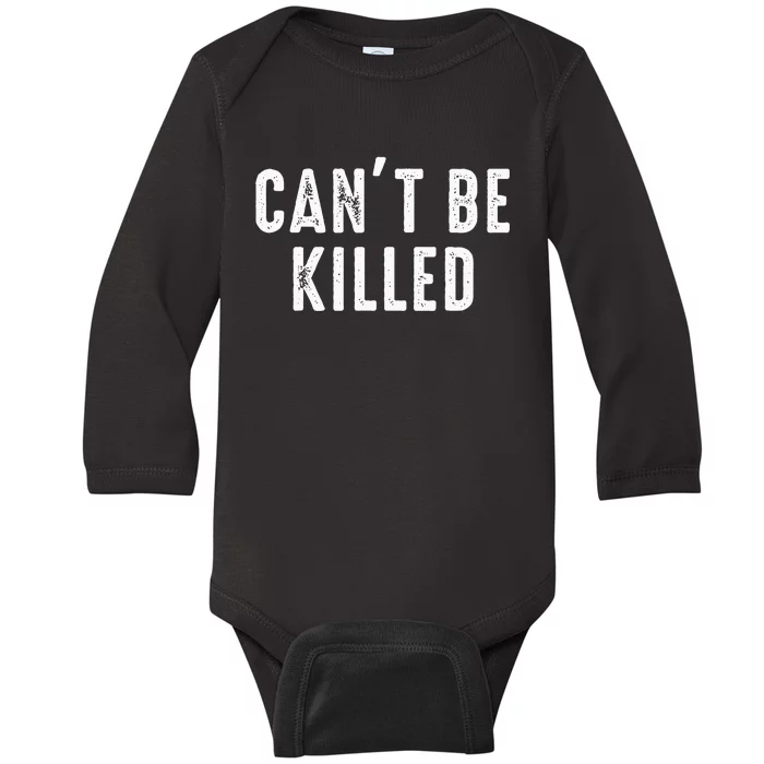 CanT Be Killed Baby Long Sleeve Bodysuit