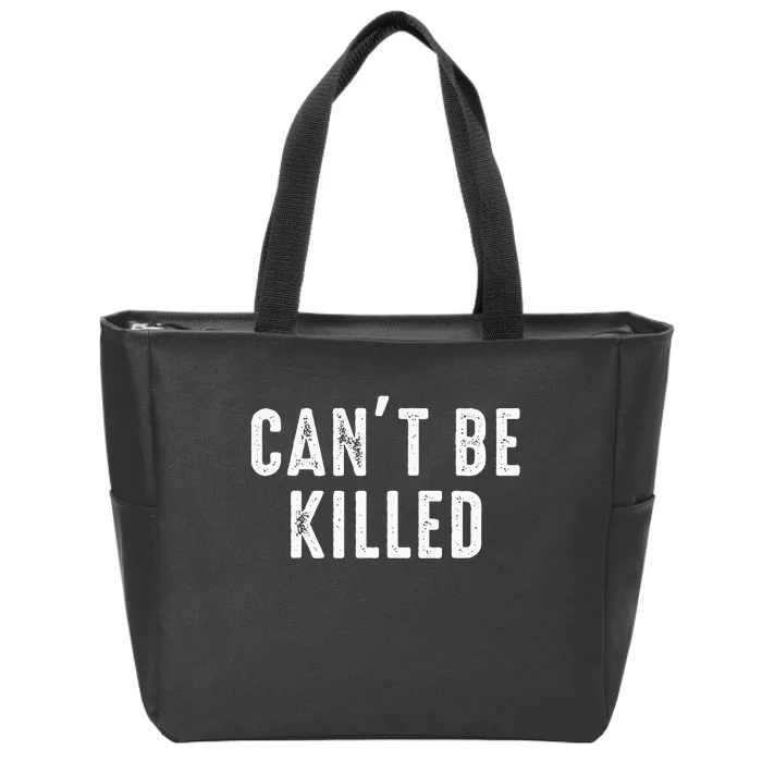 CanT Be Killed Zip Tote Bag