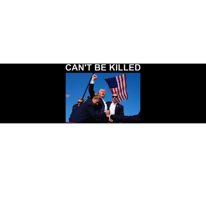 Cant Be Killed Trump Cant Be Killed Bumper Sticker