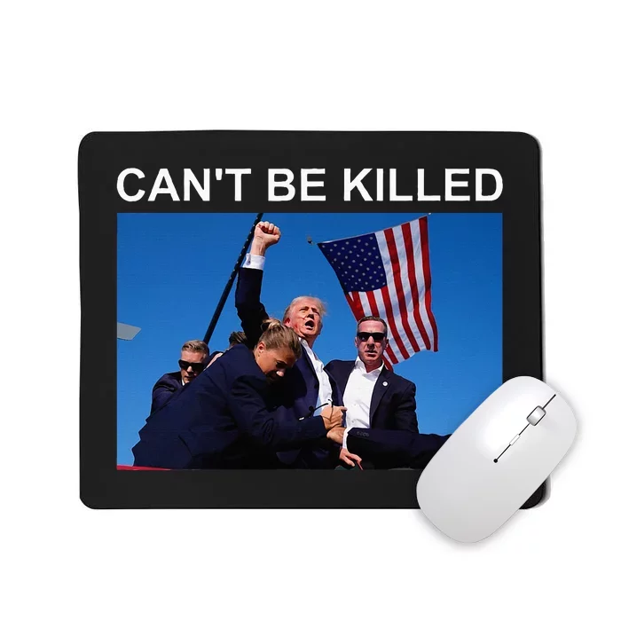 Cant Be Killed Trump Cant Be Killed Mousepad