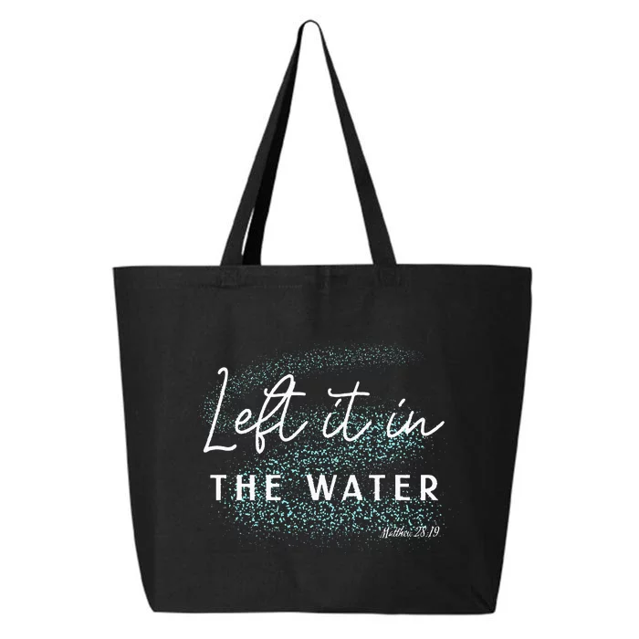 Christian Baptism  Left It In The Water Matthew2819 25L Jumbo Tote