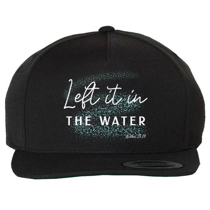 Christian Baptism  Left It In The Water Matthew2819 Wool Snapback Cap