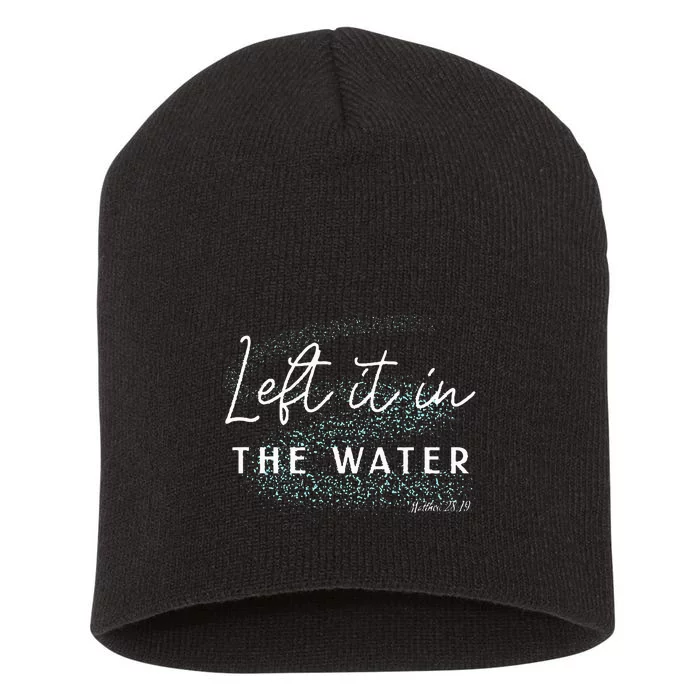 Christian Baptism  Left It In The Water Matthew 2819 Short Acrylic Beanie