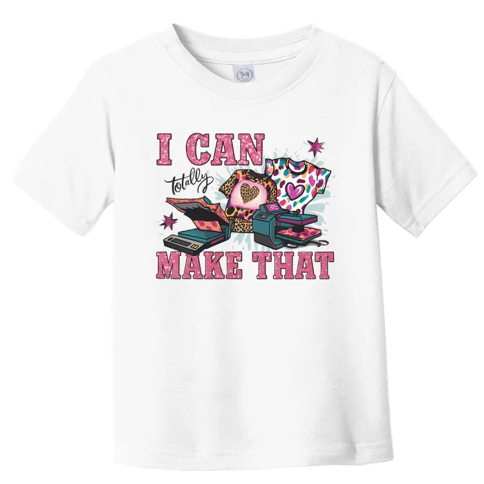 Crafty Boss Lady I Can Totally Make That Sublimation Toddler T-Shirt