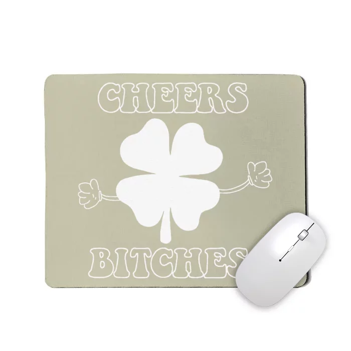 Cheers Bitches Lucky Clover Saint Patrick's Day Irish Mousepad