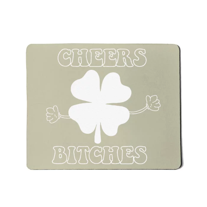 Cheers Bitches Lucky Clover Saint Patrick's Day Irish Mousepad