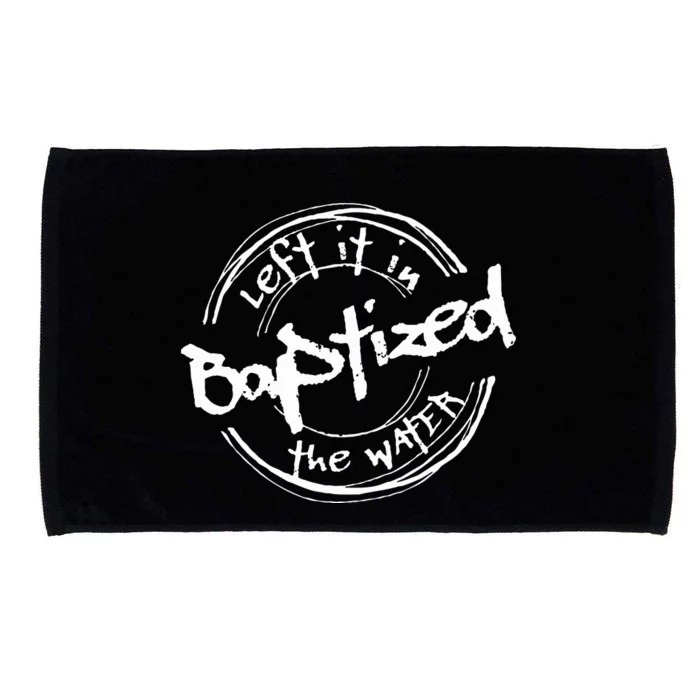 Christian Baptism Left It In The Water Microfiber Hand Towel