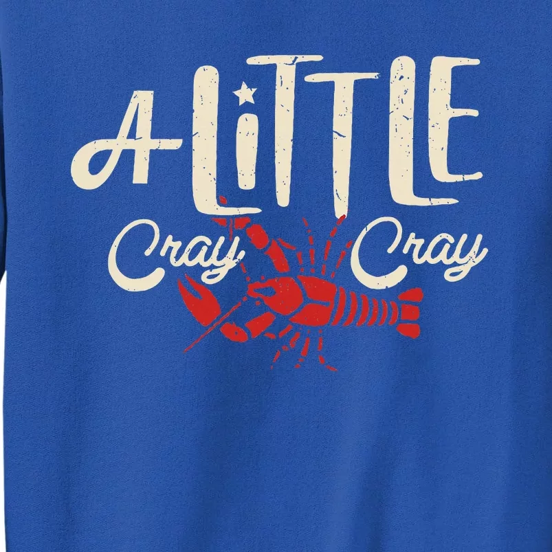 Crawfish Boil Little Cray Louisiana Tall Sweatshirt