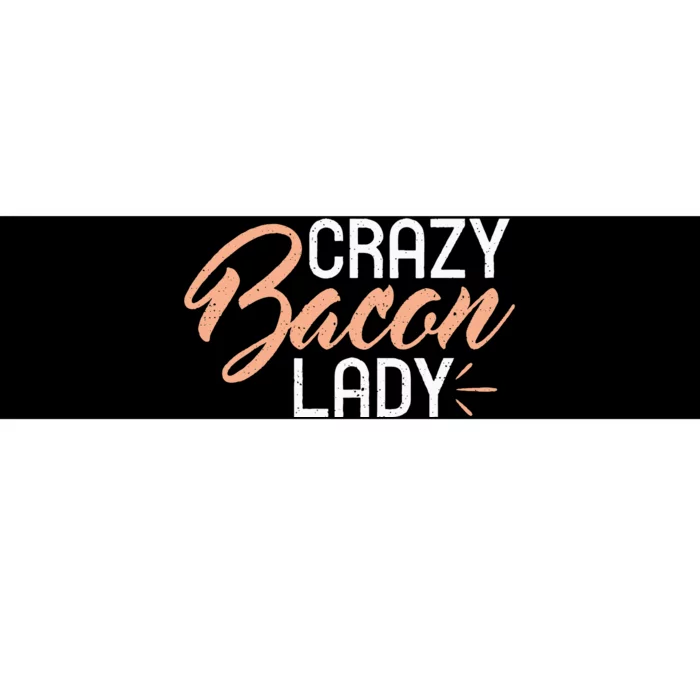 Crazy Bacon Lady Bacon Lover Bumper Sticker