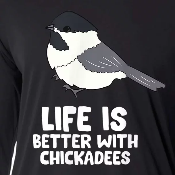 Chickadee Bird Life Is Better With Blackcapped Chickadees Cooling Performance Long Sleeve Crew