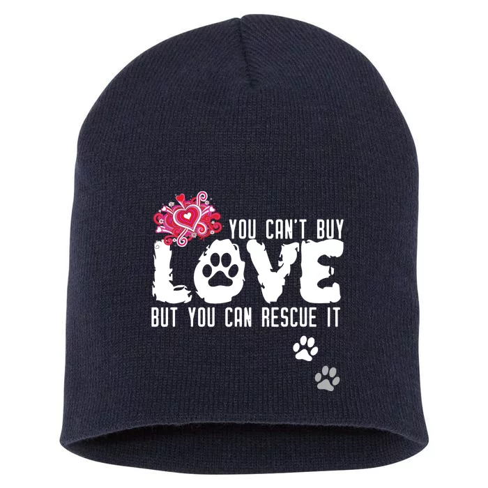 Cant Buy Love But You Can Rescue It Animal Shelter Short Acrylic Beanie