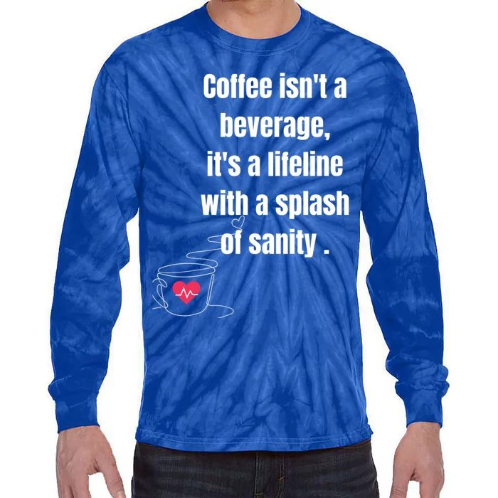 Coffee Beans Lovers Funny Quote Funny Gift Tie-Dye Long Sleeve Shirt