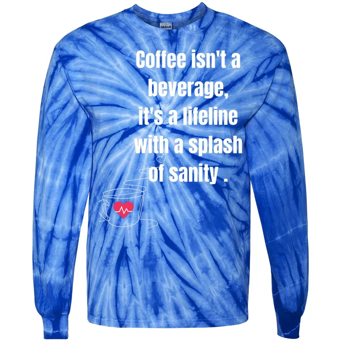 Coffee Beans Lovers Funny Quote Funny Gift Tie-Dye Long Sleeve Shirt