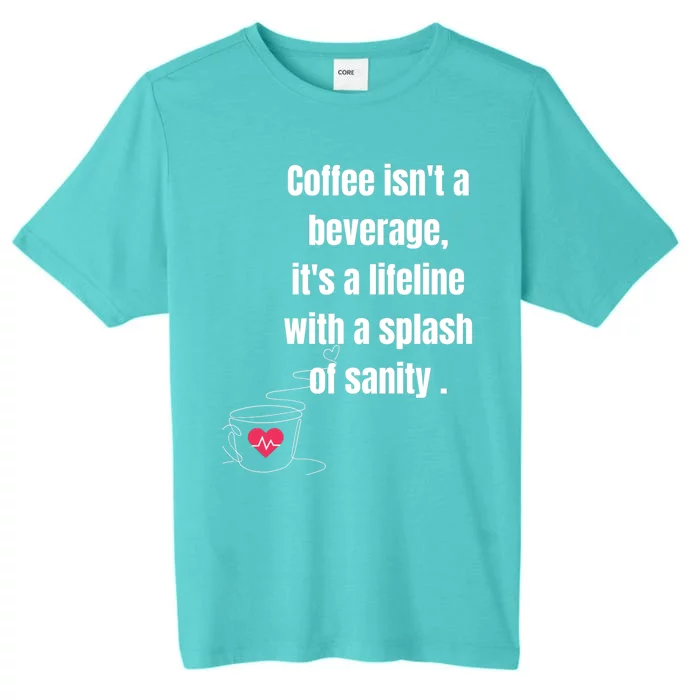 Coffee Beans Lovers Funny Quote Funny Gift ChromaSoft Performance T-Shirt