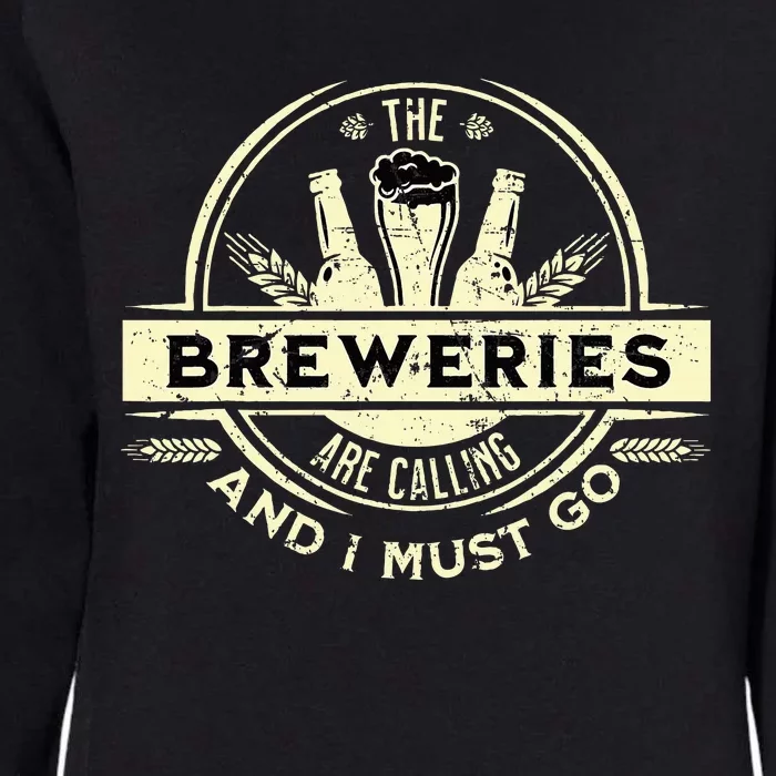 Craft Beer Lover Craft Breweries Are Calling And I Must Go Womens California Wash Sweatshirt