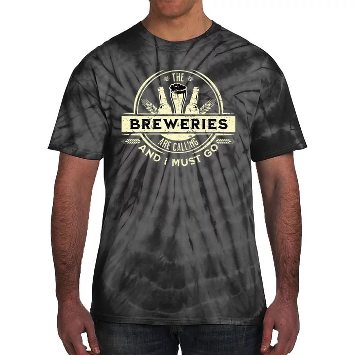 Craft Beer Lover Craft Breweries Are Calling And I Must Go Tie-Dye T-Shirt