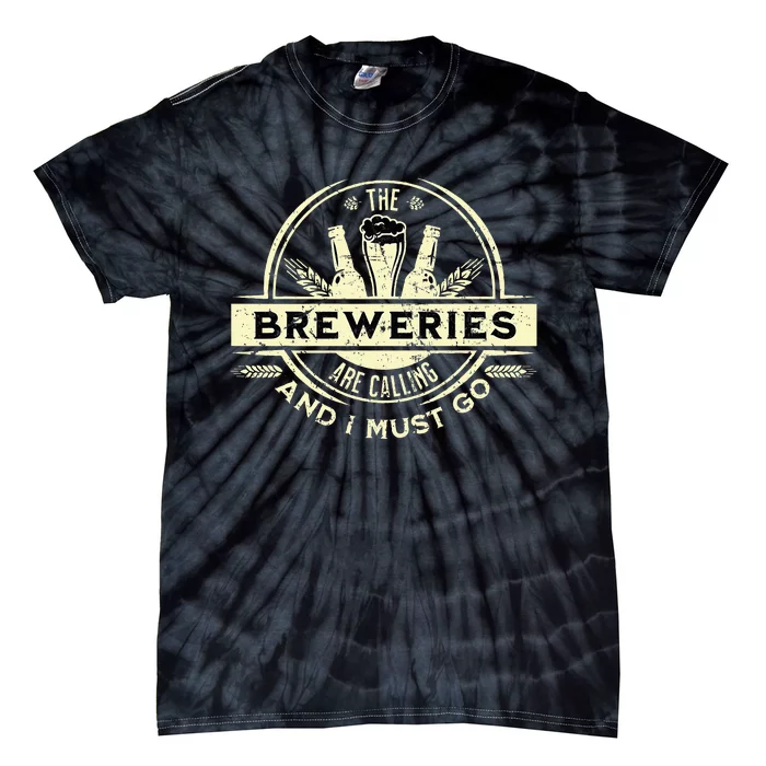 Craft Beer Lover Craft Breweries Are Calling And I Must Go Tie-Dye T-Shirt