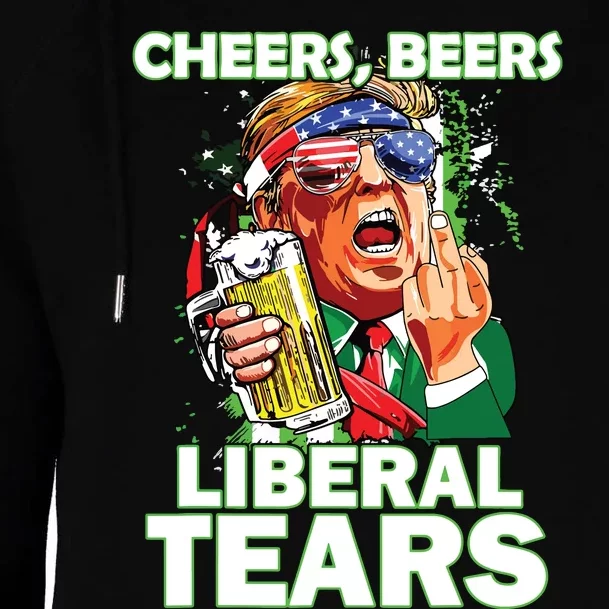 Cheers Beers Liberal Tears Trump Holding Beer Patricks Day Womens Funnel Neck Pullover Hood