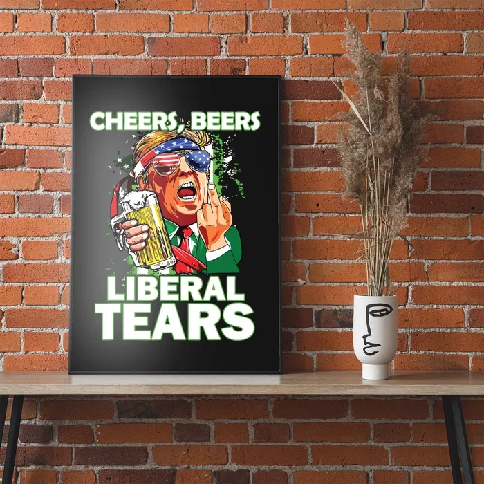 Cheers Beers Liberal Tears Trump Holding Beer Patricks Day Poster