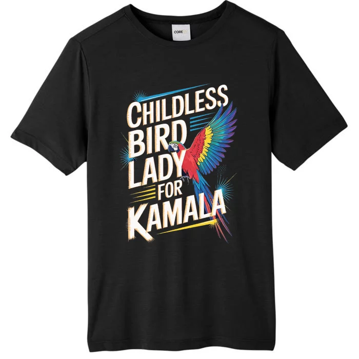 Childless Bird Lady For Kamala Harris 2024 Bird Lover Parrot ChromaSoft Performance T-Shirt