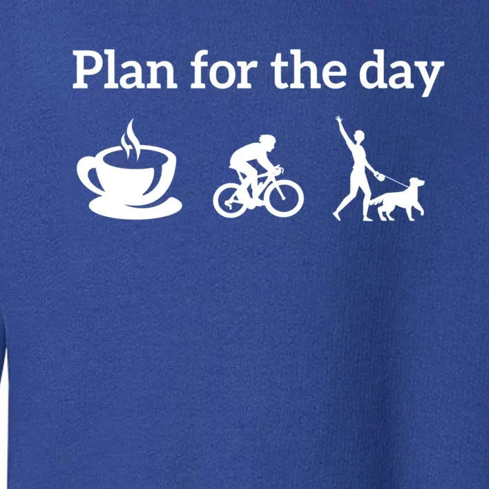 Cycling Biking Lover Cool Gift Plan For The Day Coffee Dogs Funny Gift Toddler Sweatshirt