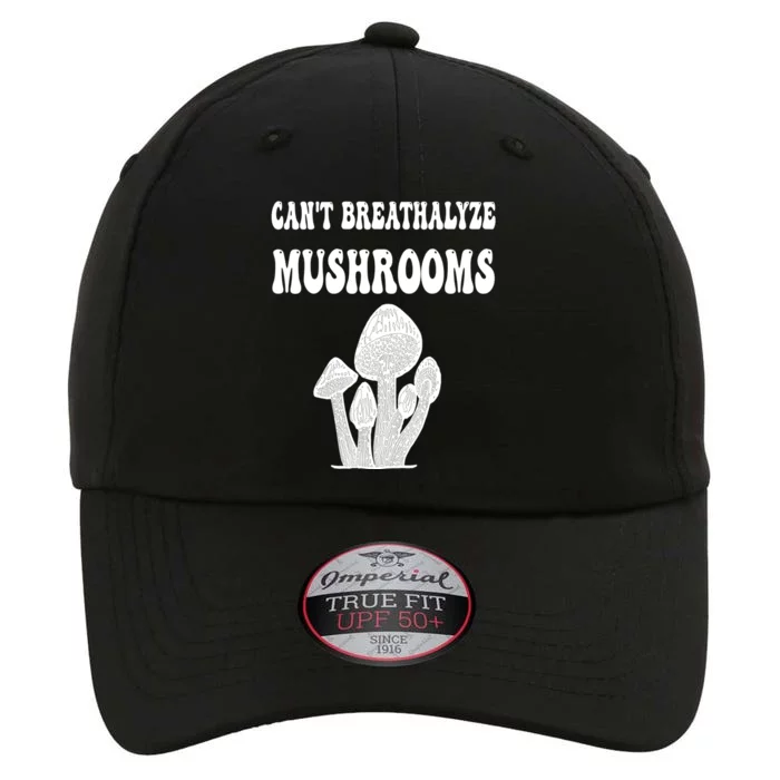 Can't Breathalyze Mushrooms Funny Mushrooms Quote The Original Performance Cap