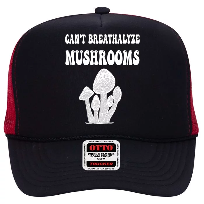 Can't Breathalyze Mushrooms Funny Mushrooms Quote High Crown Mesh Trucker Hat