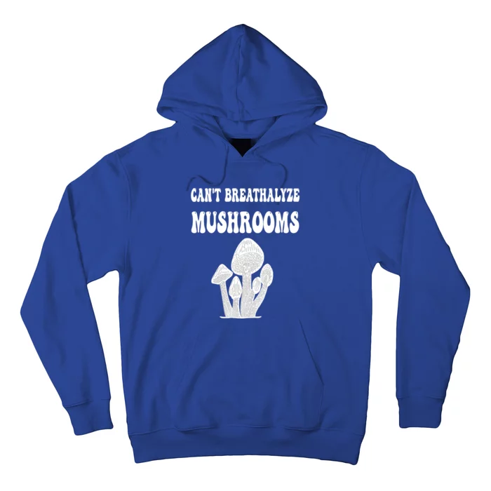 Can't Breathalyze Mushrooms Funny Mushrooms Quote Hoodie