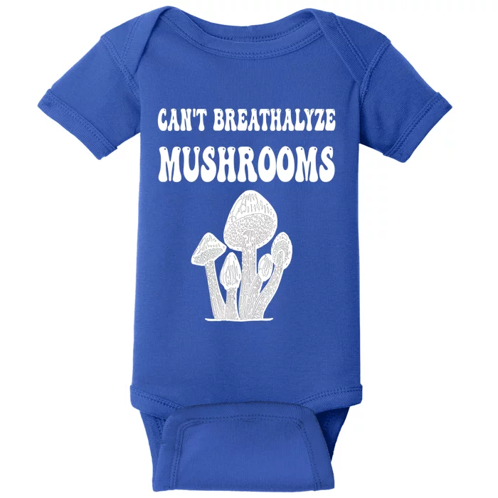 Can't Breathalyze Mushrooms Funny Mushrooms Quote Baby Bodysuit