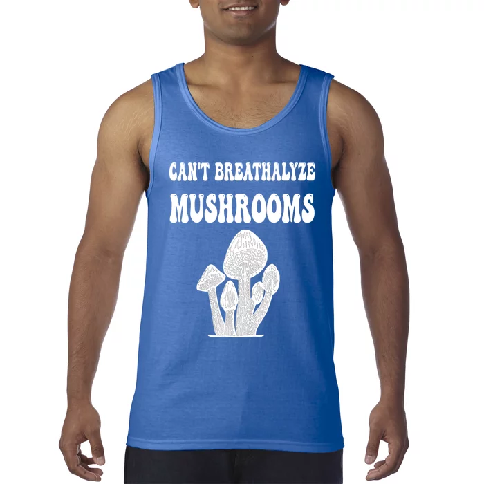 Can't Breathalyze Mushrooms Funny Mushrooms Quote Tank Top