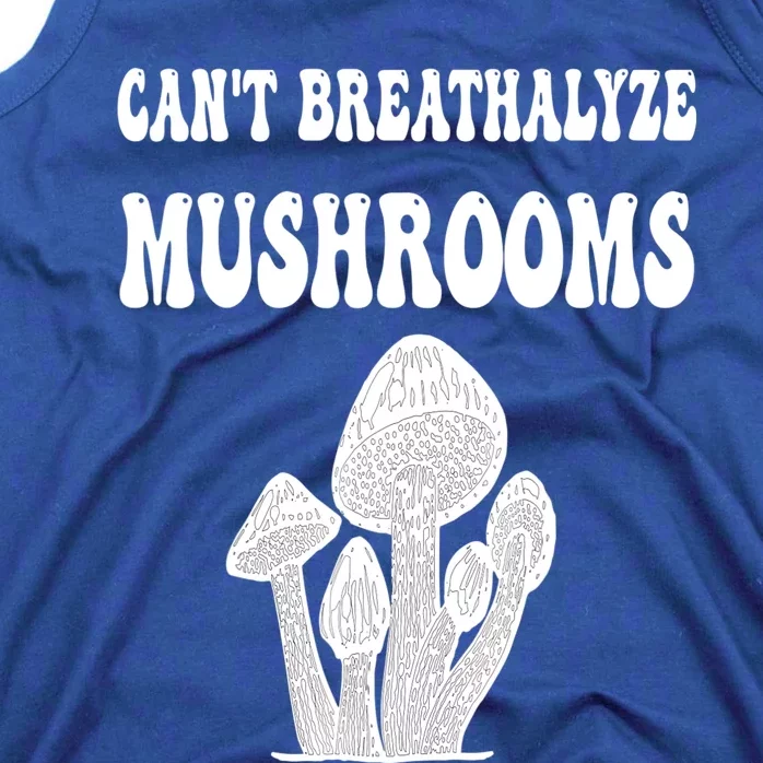 Can't Breathalyze Mushrooms Funny Mushrooms Quote Tank Top