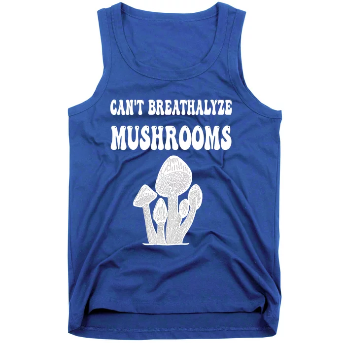 Can't Breathalyze Mushrooms Funny Mushrooms Quote Tank Top