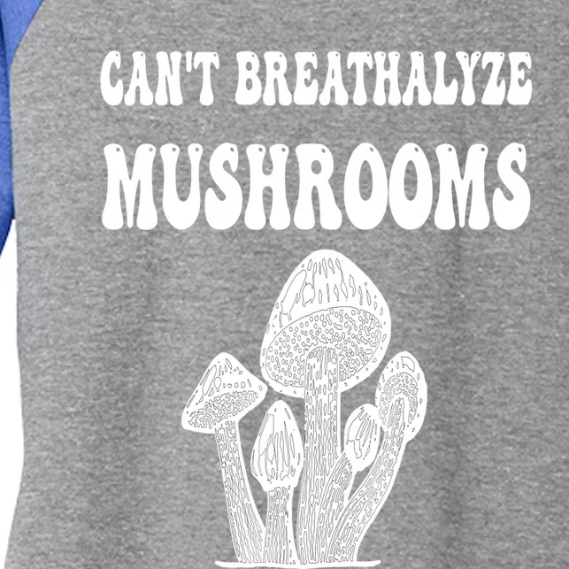 Can't Breathalyze Mushrooms Funny Mushrooms Quote Women's Tri-Blend 3/4-Sleeve Raglan Shirt