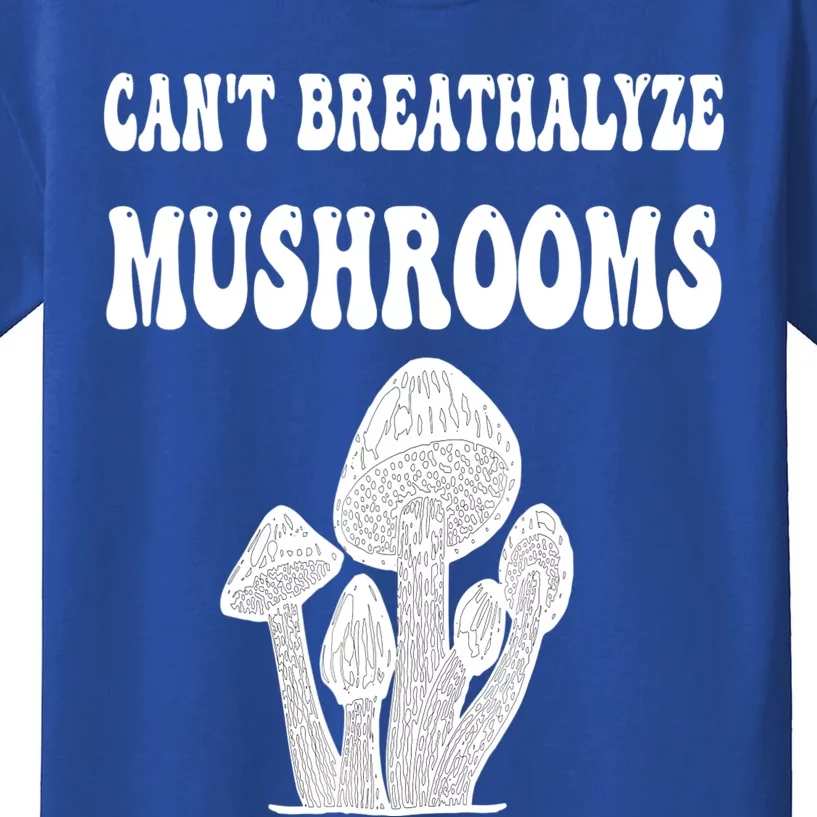 Can't Breathalyze Mushrooms Funny Mushrooms Quote Kids T-Shirt