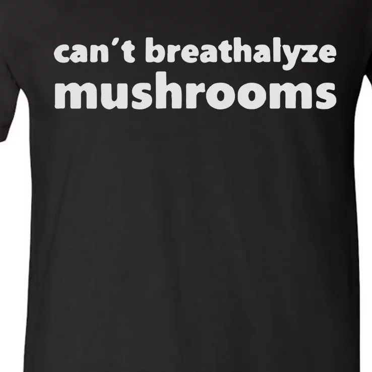 Can’t Breathalyze Mushrooms V-Neck T-Shirt