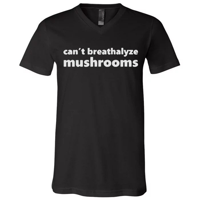 Can’t Breathalyze Mushrooms V-Neck T-Shirt