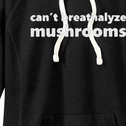 Can’t Breathalyze Mushrooms Women's Fleece Hoodie