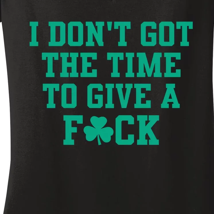 Celtics Bri Marie D I DonT Got The Time To Give A Fuck Women's V-Neck T-Shirt