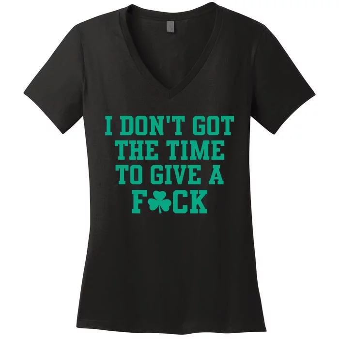 Celtics Bri Marie D I DonT Got The Time To Give A Fuck Women's V-Neck T-Shirt