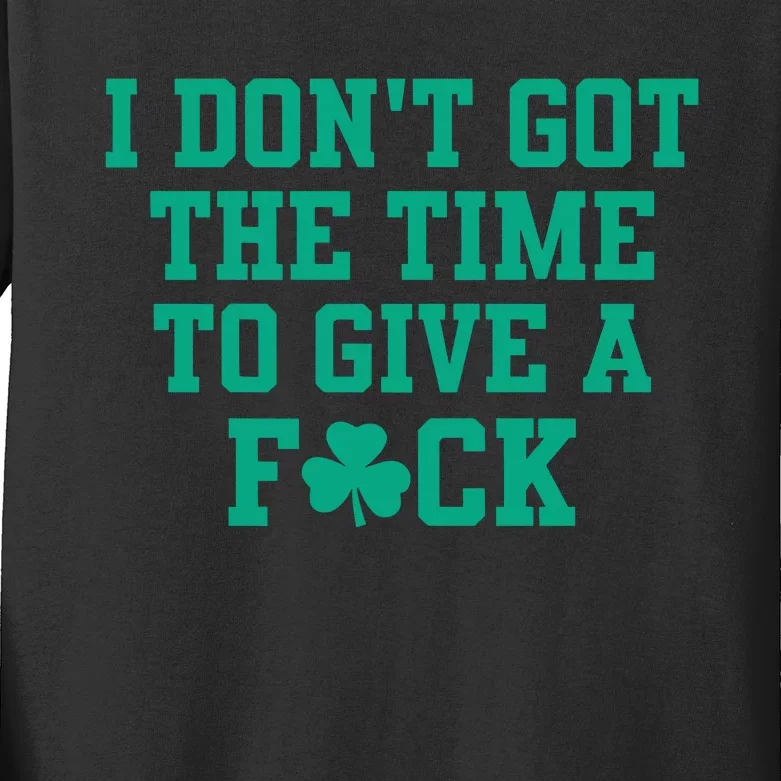 Celtics Bri Marie D I DonT Got The Time To Give A Fuck Kids Long Sleeve Shirt