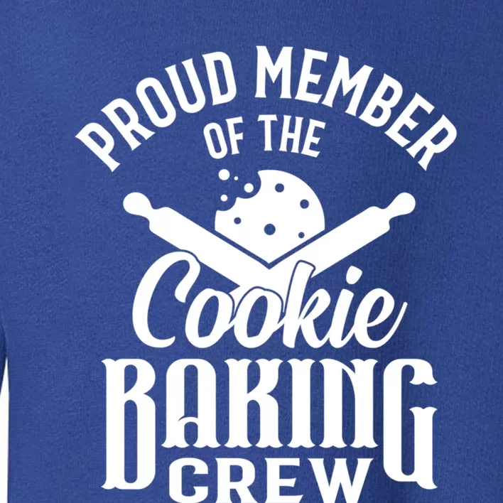 Cookie Baking Mom Proud Member Of The Cookie Baking Crew Gift Toddler Sweatshirt