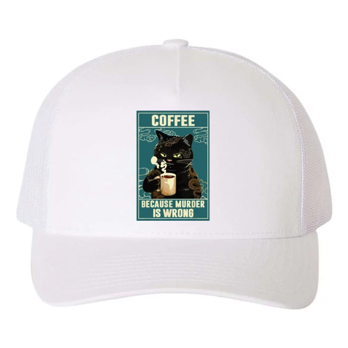 Coffee Because Murder Is Wrong Funny Black Cat Coffee Lover Yupoong Adult 5-Panel Trucker Hat