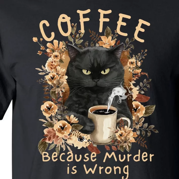 Coffee Because Murder is Wrong Sarcastic Angry Black Cat Tall T-Shirt