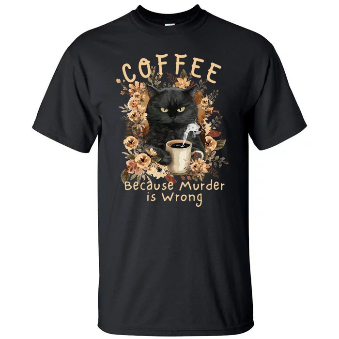 Coffee Because Murder is Wrong Sarcastic Angry Black Cat Tall T-Shirt