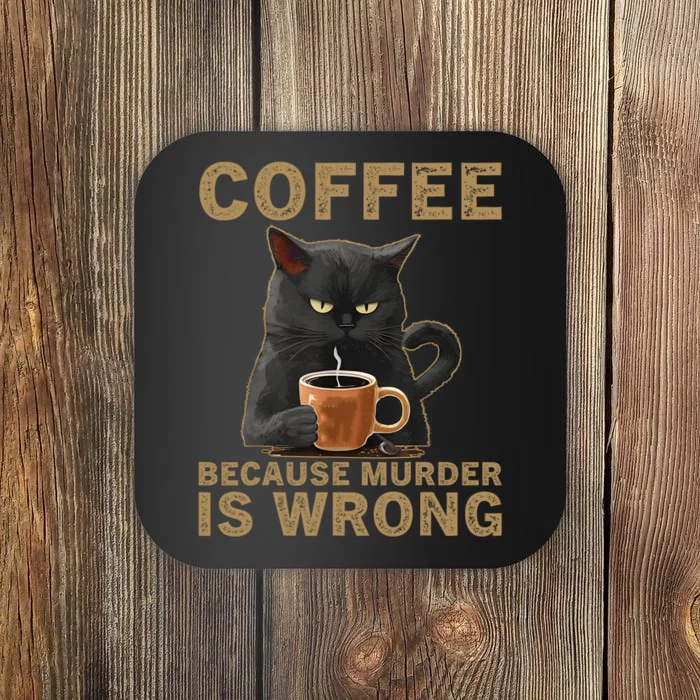 Coffee Because Murder Is Wrong Black Cat Drinking Coffee Mug Coaster