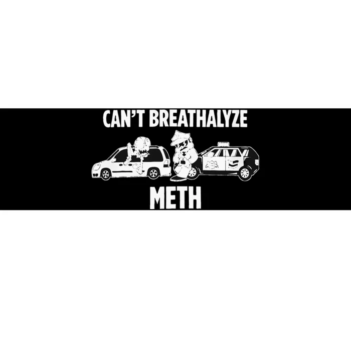 Can’T Breathalyze Meth Bumper Sticker