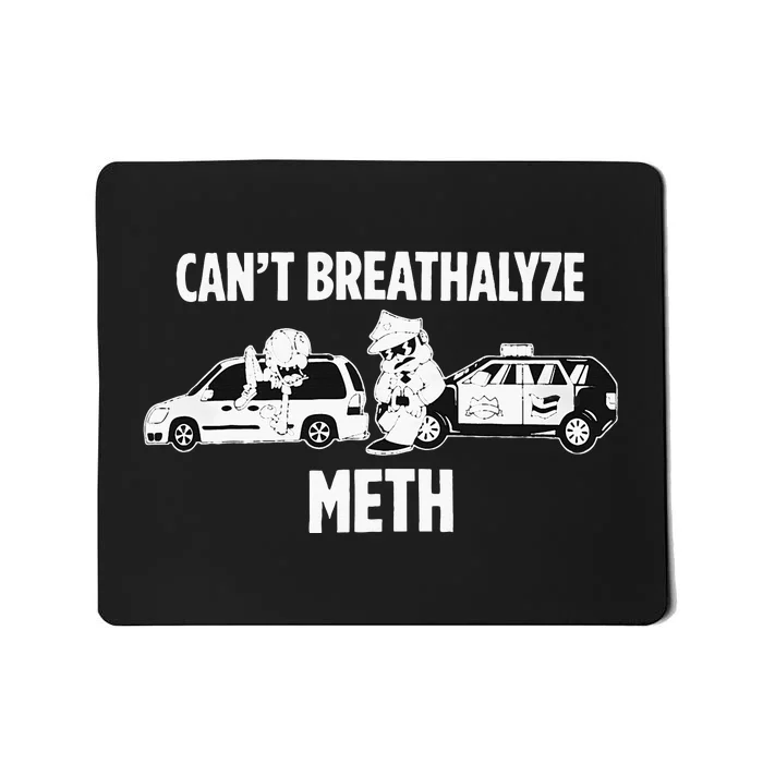 Can’T Breathalyze Meth Mousepad