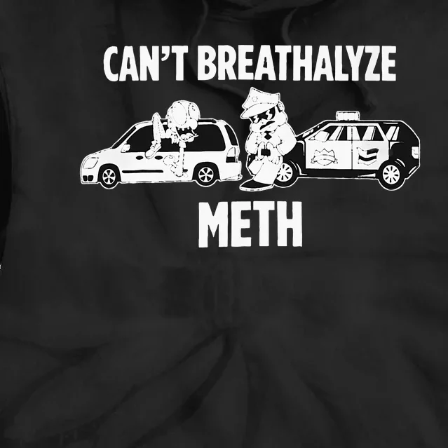 Can’T Breathalyze Meth Tie Dye Hoodie